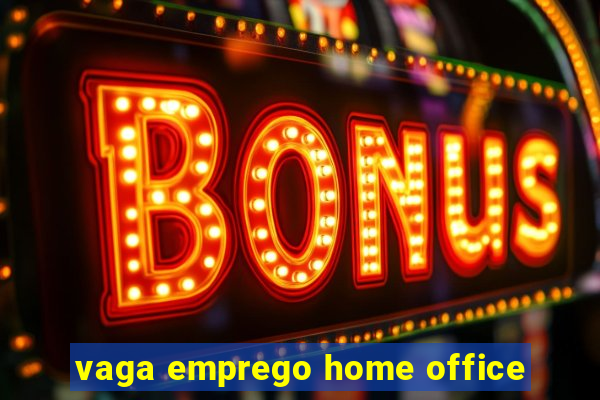 vaga emprego home office